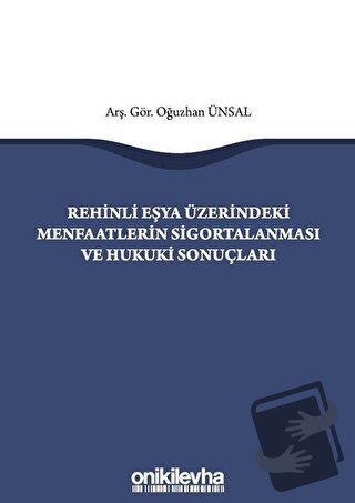 Rehinli Eşya Üzerindeki Menfaatlerin Sigortalanması ve Hukuki Sonuçlar