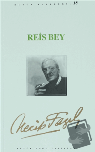 Reis Bey : 17 - Necip Fazıl Bütün Eserleri - Necip Fazıl Kısakürek - B