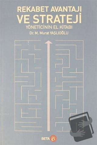 Rekabet Avantajı ve Strateji Yöneticinin El Kitabı - M. Murat Yaşlıoğl