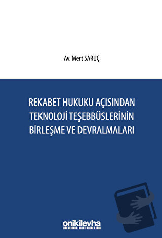 Rekabet Hukuku Açısından Teknoloji Teşebbüslerinin Birleşme ve Devralm