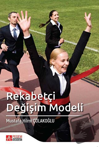 Rekabetçi Değişim Modeli - Mustafa Hilmi Çolakoğlu - Pegem Akademi Yay