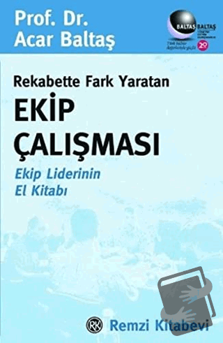 Rekabette Fark Yaratan Ekip Çalışması Ekip Liderinin El Kitabı - Acar 