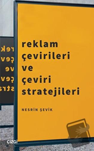 Reklam Çevirileri ve Çeviri Stratejileri - Nesrin Şevik - Çizgi Kitabe