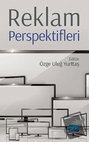 Reklam Perspektifleri - Özge Uluğ Yurttaş - Nobel Akademik Yayıncılık 