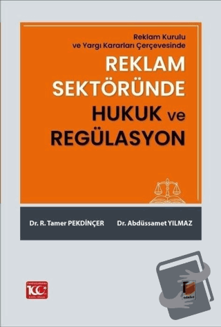 Reklam Sektöründe Hukuk ve Regülasyon - Tamer Pekdinçer - Adalet Yayın