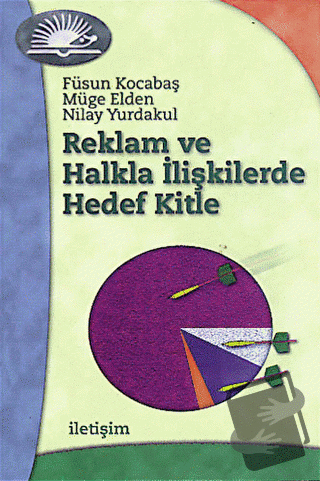 Reklam ve Halkla İlişkilerde Hedef Kitle - Müge Elden - İletişim Yayın