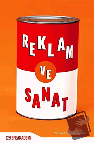 Reklam ve Sanat - Mehmet Emin Kahraman - Efe Akademi Yayınları - Fiyat