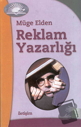 Reklam Yazarlığı - Müge Elden - İletişim Yayınevi - Fiyatı - Yorumları