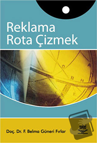 Reklama Rota Çizmek - F. Belma Güneri Fırlar - Nobel Akademik Yayıncıl