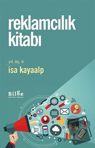 Reklamcılık Kitabı - İsa Kayaalp - Bilge Kültür Sanat - Fiyatı - Yorum