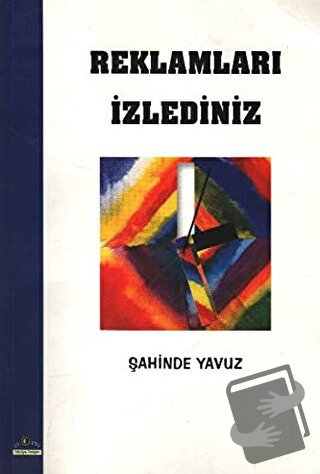 Reklamları İzlediniz - Şahinde Yavuz - Ütopya Yayınevi - Fiyatı - Yoru