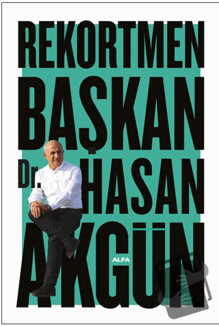 Rekortmen Başkan - Hasan Akgün - Alfa Yayınları - Fiyatı - Yorumları -