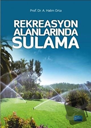 Rekreasyon Alanlarında Sulama - A. Halim Orta - Nobel Akademik Yayıncı