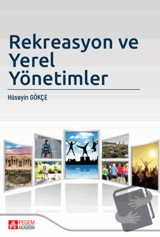 Rekreasyon ve Yerel Yönetimler - Hüseyin Gökçe - Pegem Akademi Yayıncı