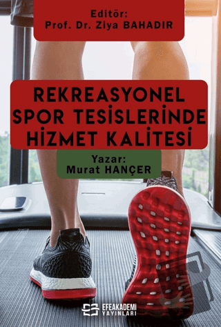 Rekreasyonel Spor Tesislerinde Hizmet Kalitesi - Murat Hançer - Efe Ak