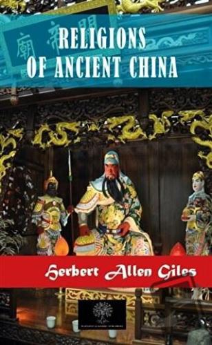 Religions of Ancient China - Herbert Allen Giles - Platanus Publishing