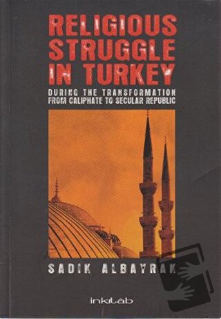 Religious Struggle In Turkey - Sadık Albayrak - İnkılab Yayınları - Fi