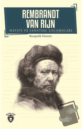 Rembrandt Van Rijn - Hayatı ve Sanatsal Çalışmaları - Rembrandt van Ri