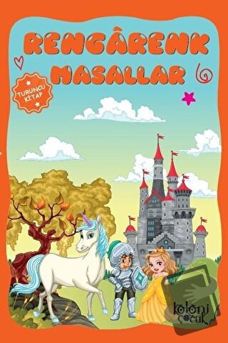 Rengarenk Masallar - Turuncu Kitap - Ayşe Hüma Karaca - Koloni Çocuk -