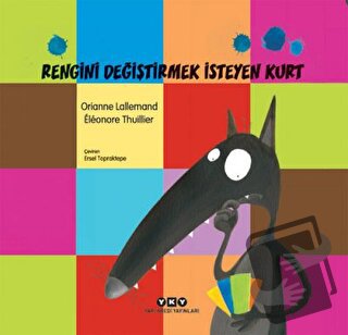 Rengini Değiştirmek İsteyen Kurt - Orianne Lallemand - Yapı Kredi Yayı