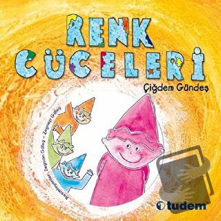 Renk Cüceleri - Çiğdem Gündeş - Tudem Yayınları - Fiyatı - Yorumları -