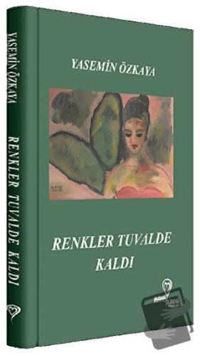 Renkler Tuvalde Kaldı - Yasemin Özkaya - Mana Kitap - Fiyatı - Yorumla