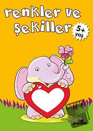 Renkler ve Şekiller +5 Yaş - Gülizar Çilliyüz Çetinkaya - Beyaz Panda 