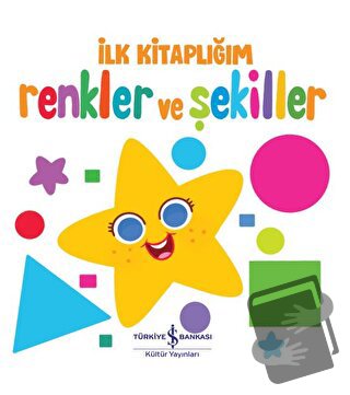 Renkler Ve Şekiller - İlk Kitaplığım (Ciltli) - Kolektif - İş Bankası 