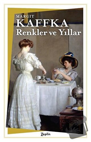 Renkler ve Yıllar - Margit Kaffka - Zeplin Kitap - Fiyatı - Yorumları 