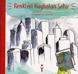 Renkleri Kaybolan Şehir - Betül Topçakan - İstanbul Tasarım Yayınları 