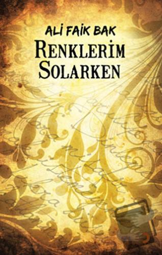 Renklerim Solarken - Ali Faik Bak - Cinius Yayınları - Fiyatı - Yoruml