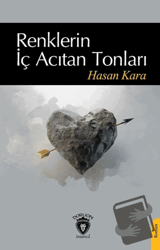 Renklerin İç Acıtan Tonları - Hasan Kara - Dorlion Yayınları - Fiyatı 