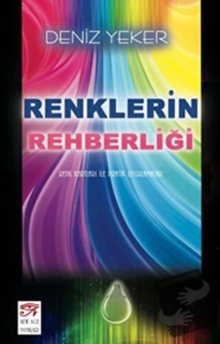 Renklerin Rehberliği - Deniz Yeker - New Age Yayınları - Fiyatı - Yoru