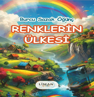 Renklerin Ülkesi - Burcu Sazak Öğünç - Liman Çocuk Yayınevi - Fiyatı -