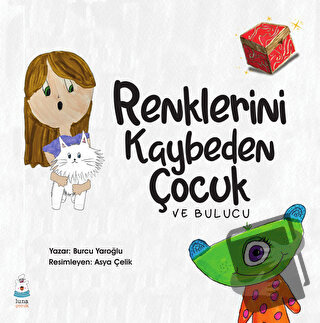 Renklerini Kaybeden Çocuk - Burcu Yaroğlu - Luna Çocuk Yayınları - Fiy