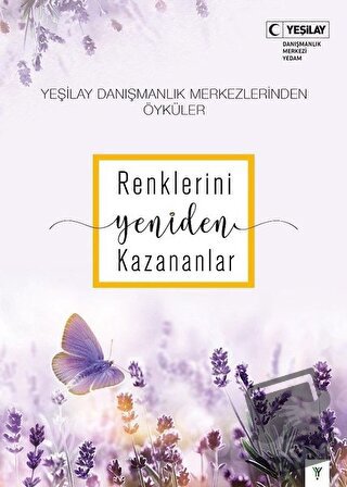 Renklerini Yeniden Kazananlar - Özlen Çopuroğlu - Yeşilay Yayınları - 