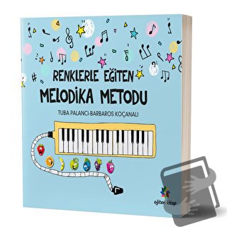 Renklerle Eğiten Melodika Metodu - Tuba Palancı - Eğiten Kitap - Fiyat