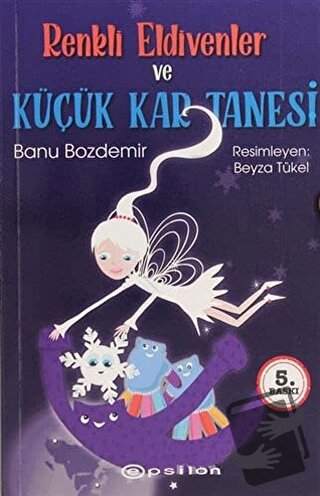 Renkli Eldivenler ve Küçük Kar Tanesi - Banu Bozdemir - Epsilon Yayıne