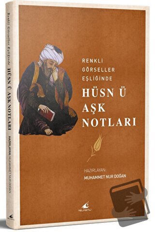 Renkli Görseller Eşliğinde Hüsn Ü Aşk Notları - Muhammet Nur Doğan - Y