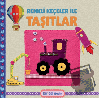 Renkli Keçeler ile Taşıtlar - Elif Gül Aydın - Martı Çocuk Yayınları -