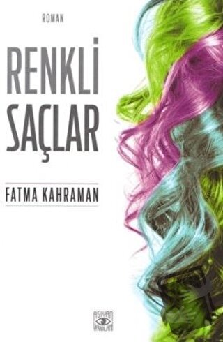 Renkli Saçlar - Fatma Kahraman - Aşiyan Yayınları - Fiyatı - Yorumları