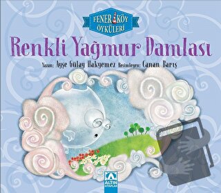 Renkli Yağmur Damlası - Fenerköy Öyküleri - Ayşe Gülay Hakyemez - Altı