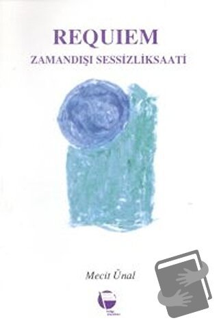 Requiem Zamandışı Sessizlik Saati - Mecit Ünal - Belge Yayınları - Fiy