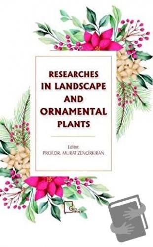 Researches In Landscape and Ornamental Plants - Murat Zencirkıran - Ge