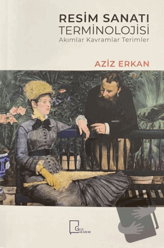 Resim Sanatı Terminolojisi - Aziz Erkan - Gece Akademi - Fiyatı - Yoru