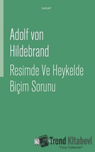 Resimde ve Heykelde Biçim Sorunu - Adolf von Hildebrand - Janus - Fiya