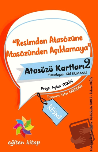 Resimden Atasözüne Atasözünden Açıklamaya - Atasözü Kartları 2 - Elif 