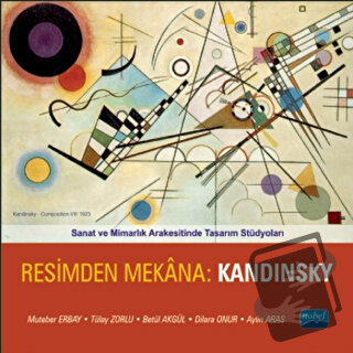 Resimden Mekana: Kandinsky - Aylin Aras - Nobel Akademik Yayıncılık - 