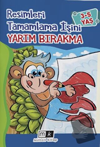 Resimleri Tamamla İşini Yarım Bırakma 3-5 Yaş - Mahmut Yılmaz - Mirhan