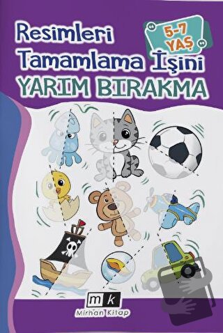 Resimleri Tamamla İşini Yarım Bırakma 5-7 Yaş - Mahmut Yılmaz - Mirhan